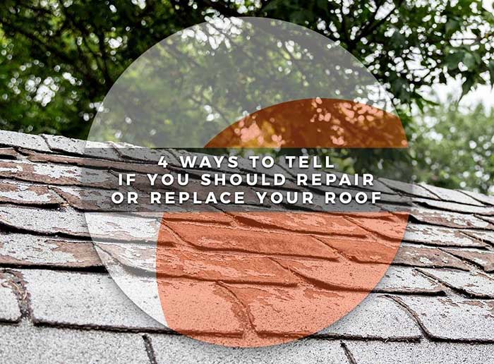 4 Ways to Tell If You Should Repair or Replace Your Roof