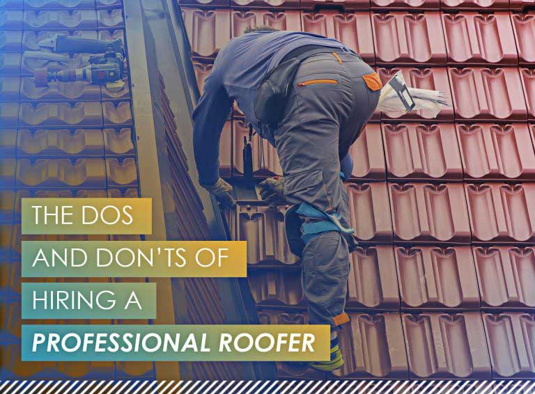 The Dos and Don’ts of Hiring a Professional Roofer