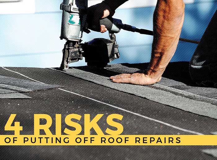 4 Risks of Putting Off Roof Repairs
