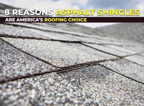 8 Reasons Asphalt Shingles Are America’s Roofing Choice