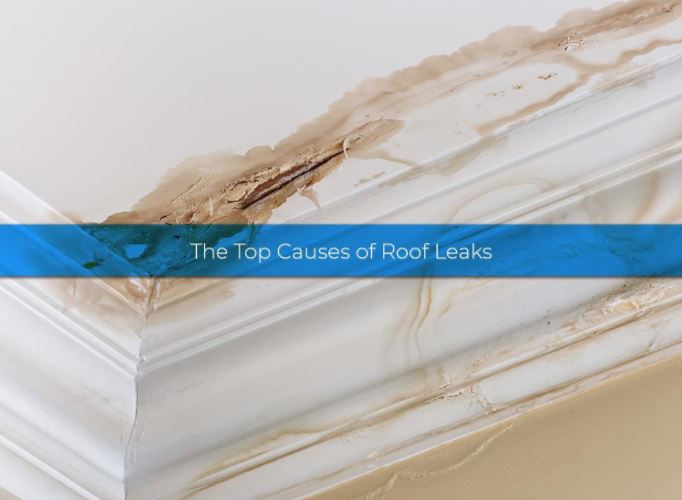The Top Causes of Roof Leaks